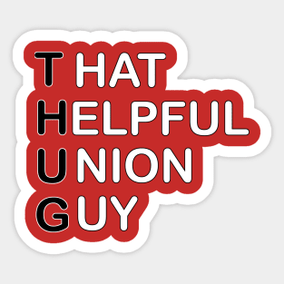 THUG - That Helpful Union Guy Sticker